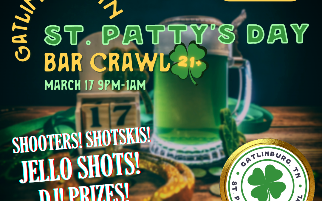 *St. Patty’s Day Bar Crawl in Gatlinburg, TN